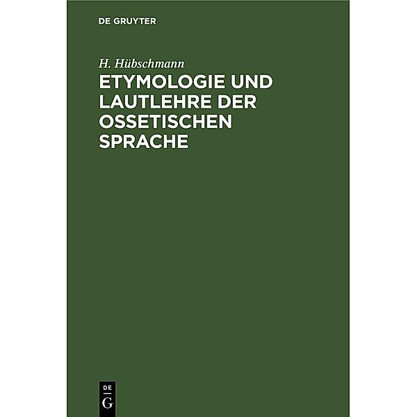 Etymologie und Lautlehre der ossetischen Sprache, H. Hübschmann