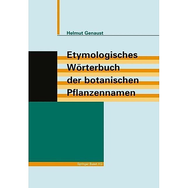 Etymologisches Wörterbuch der botanischen Pflanzennamen, Helmut Genaust