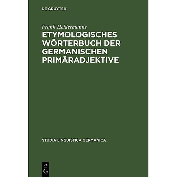 Etymologisches Wörterbuch der germanischen Primäradjektive / Studia Linguistica Germanica Bd.33, Frank Heidermanns