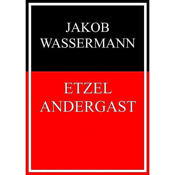 Etzel Andergast, Jakob Wassermann