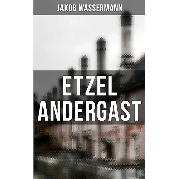 Etzel Andergast, Jakob Wassermann
