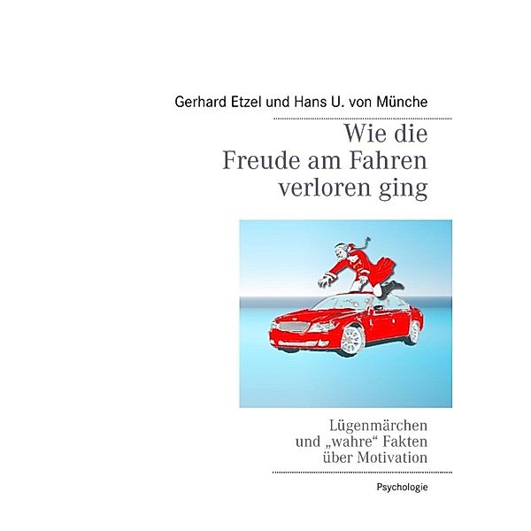 Etzel, G: Wie die Freude am Fahren verloren ging, Gerhard Etzel, Hans U. von Münche