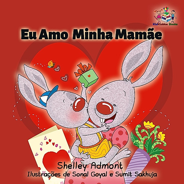 Eu Amo Minha Mamãe (Portuguese edition - I Love My Mom) / Portuguese Bedtime Collection, Shelley Admont, Kidkiddos Books