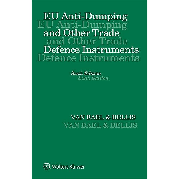 EU Anti-Dumping and Other Trade Defence Instruments, van Bael & Bellis