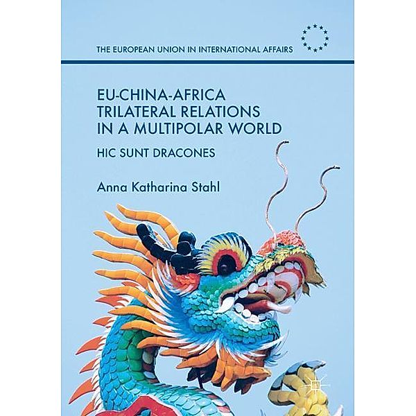 EU-China-Africa Trilateral Relations in a Multipolar World, Anna Katharina Stahl