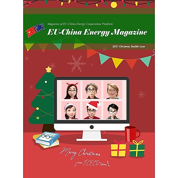 EU China Energy Magazine 2021 Christmas Double  Issue / 2021, EU-China Energy Cooperation Platform Project