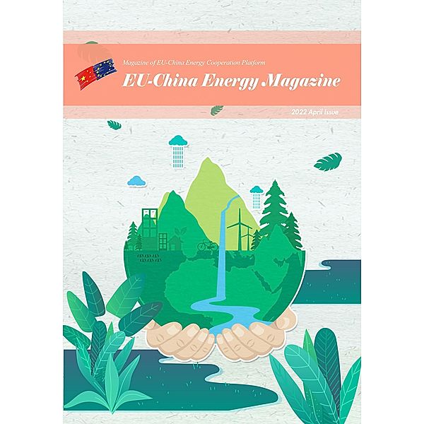 EU China Energy Magazine 2022 April Issue / 2022, EU-China Energy Cooperation Platform Project