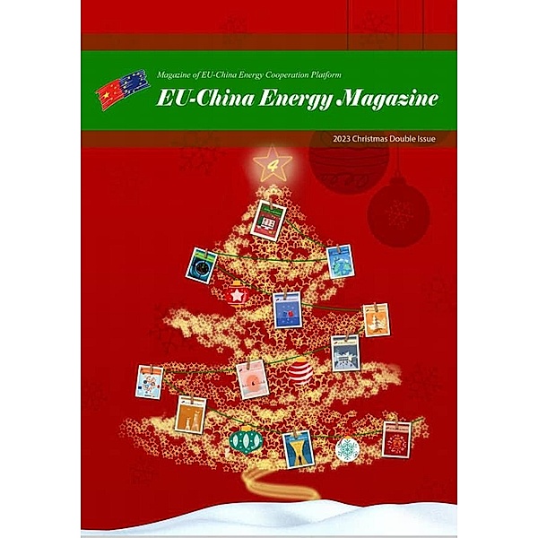EU China Energy Magazine 2023 Christmas Double Issue / 2023, EU-China Energy Cooperation Platform Project