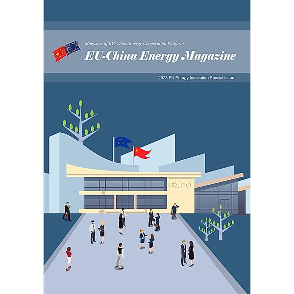 EU China Energy Magazine EU Energy Innovation Special Issue (2023, #4) / 2023, EU-China Energy Cooperation Platform Project