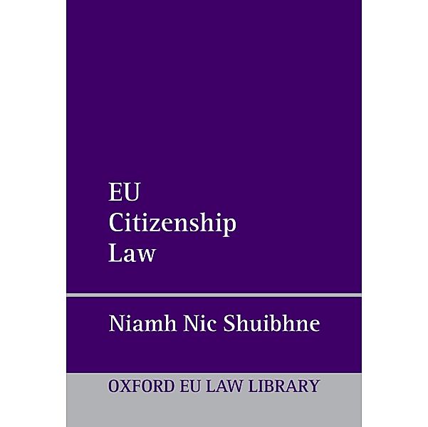 EU Citizenship Law / Oxford European Union Law Library, Niamh Nic Shuibhne