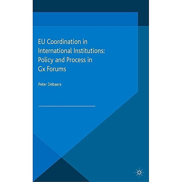 EU Coordination in International Institutions / The European Union in International Affairs, Peter Debaere