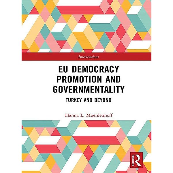 EU Democracy Promotion and Governmentality, Hanna L. Muehlenhoff