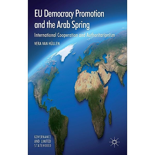EU Democracy Promotion and the Arab Spring / Governance and Limited Statehood, Vera van Hüllen
