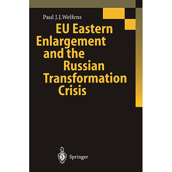 EU Eastern Enlargement and the Russian Transformation Crisis, Paul J. J. Welfens