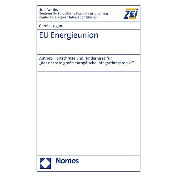EU Energieunion / Schriften des Zentrum für Europäische Integrationsforschung (ZEI) Bd.82, Carola Logan