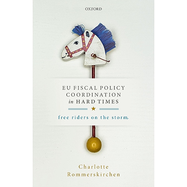 EU Fiscal Policy Coordination in Hard Times, Charlotte Rommerskirchen