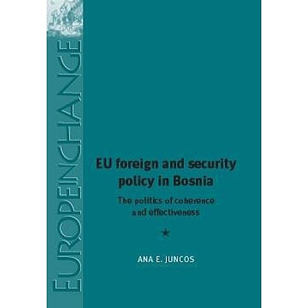 EU foreign and security policy in Bosnia / Europe in Change, Ana Juncos