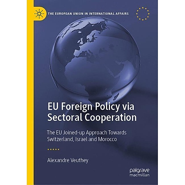 EU Foreign Policy via Sectoral Cooperation, Alexandre Veuthey