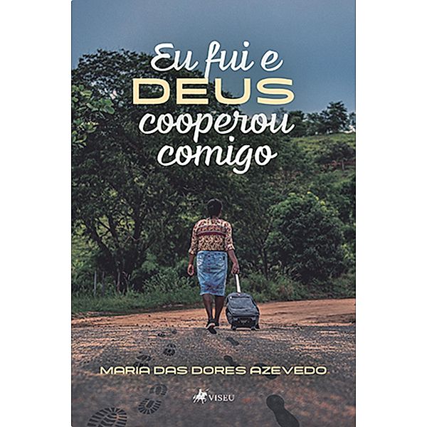 Eu fui e Deus cooperou comigo, Maria das Dores Azevedo