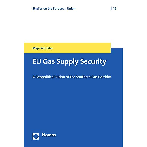 EU Gas Supply Security / Studies on the European Union Bd.16, Mirja Schröder