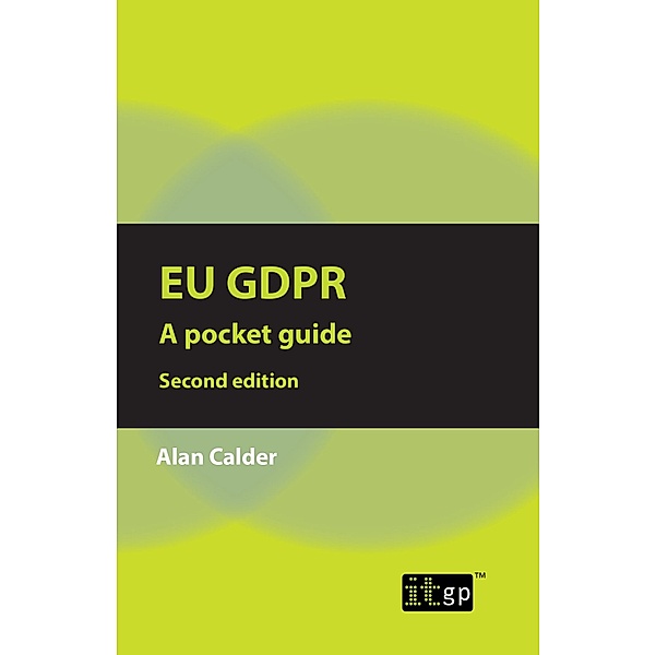 EU GDPR - A pocket guide, second edition / ITGP, Alan Calder