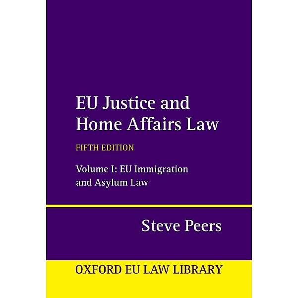 EU Justice and Home Affairs Law / Oxford European Union Law Library, Steve Peers