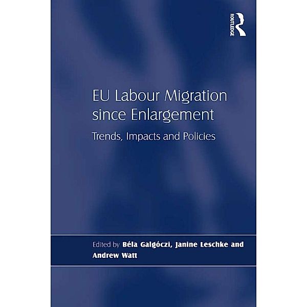 EU Labour Migration since Enlargement, Béla Galgóczi, Janine Leschke