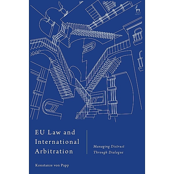 EU Law and International Arbitration, Konstanze von Papp