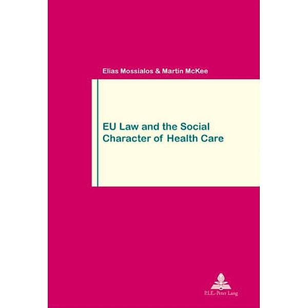 EU Law and the Social Character of Health Care, Elias Mossialos, Martin Mckee