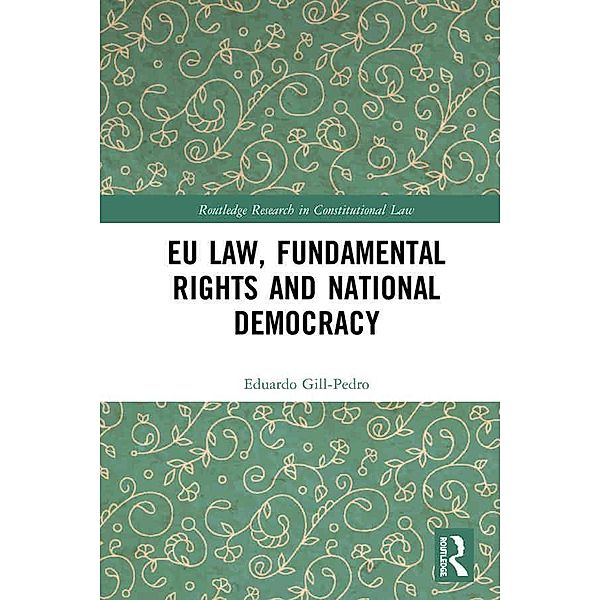 EU Law, Fundamental Rights and National Democracy, Eduardo Gill-Pedro