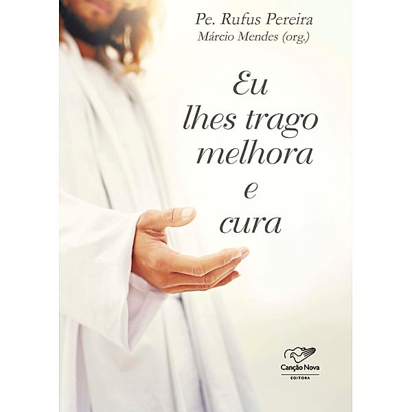 Eu lhes trago melhora e cura, Padre Rufus Pereira, Márcio Mendes