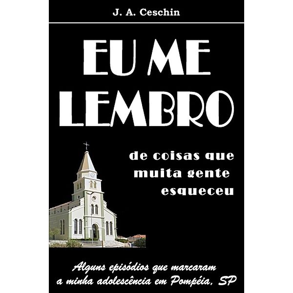 Eu Me Lembro, J.A. Ceschin