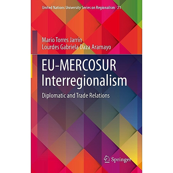 EU-MERCOSUR Interregionalism / United Nations University Series on Regionalism Bd.21, Mario Torres Jarrín, Lourdes Gabriela Daza Aramayo