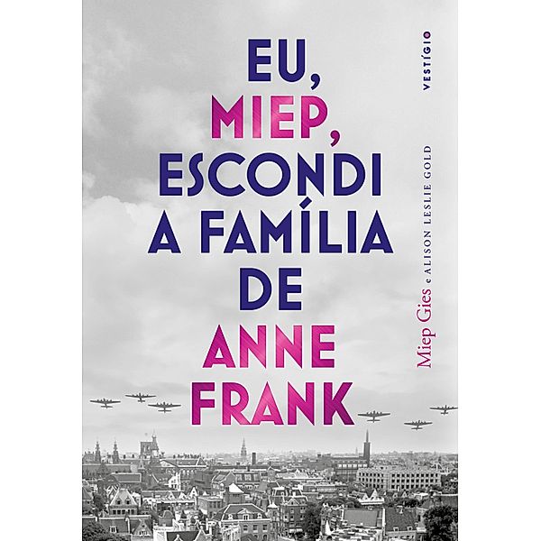 Eu, Miep, escondi a família de Anne Frank, Miep Gies, Alison Leslie Gold