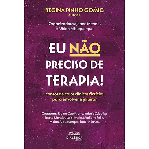 Eu não preciso de terapia!, Regina Pinho Gomig, Jeane Mendes Pinheiro de Souza, Mirian da Silva Santos de Albuquerque