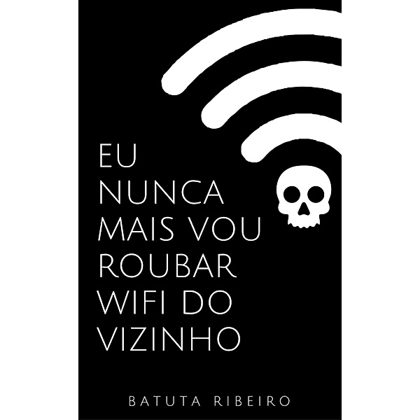 Eu nunca mais vou roubar wifi do vizinho, Batuta Ribeiro