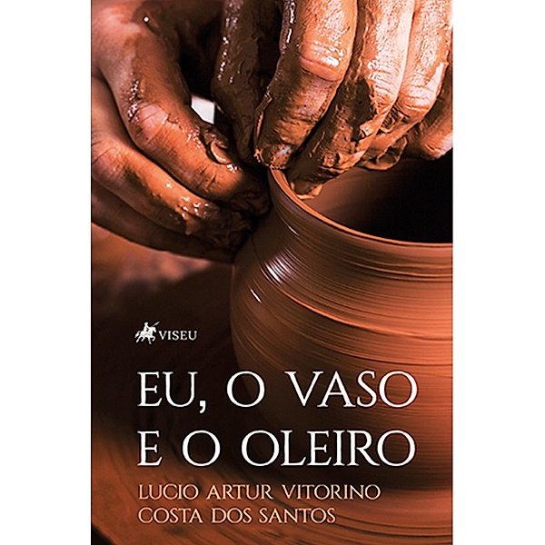 Eu, o Vaso e o Oleiro, Lucio Artur Vitorino Costa dos Santos
