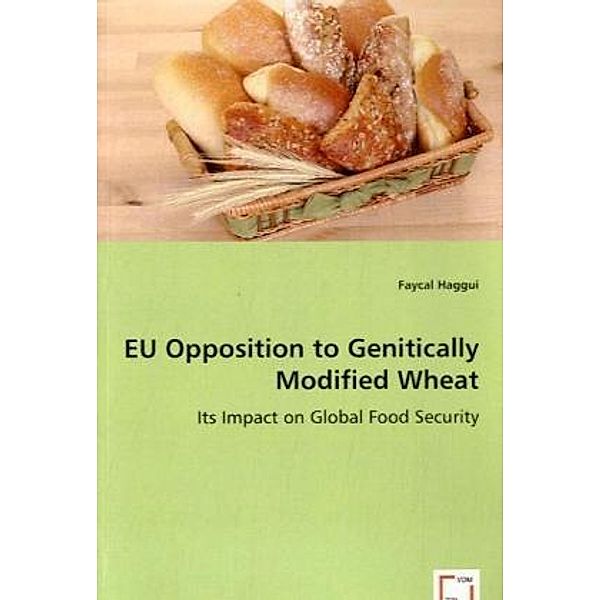 EU Opposition to Genitically Modified Wheat, Faycal Haggui