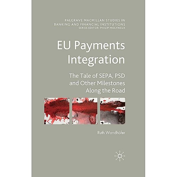 EU Payments Integration / Palgrave Macmillan Studies in Banking and Financial Institutions, Ruth Wandhöfer