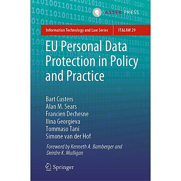 EU Personal Data Protection in Policy and Practice, Bart Custers, Alan M. Sears, Francien Dechesne, Ilina Georgieva, Tommaso Tani, Simone van der Hof
