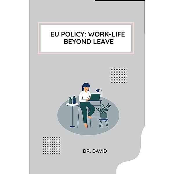 EU Policy: Work-Life Beyond Leave, David