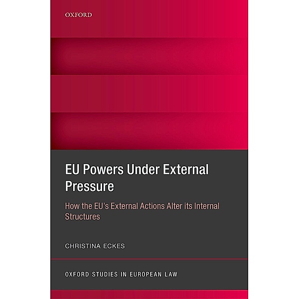 EU Powers Under External Pressure / Oxford Studies in European Law, Christina Eckes