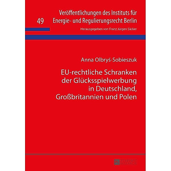 EU-rechtliche Schranken der Gluecksspielwerbung in Deutschland, Grobritannien und Polen, Olbrys-Sobieszuk Anna Olbrys-Sobieszuk