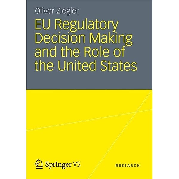 EU Regulatory Decision Making and the Role of the United States, Oliver Ziegler