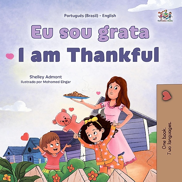 Eu sou grata I am Thankful (Portuguese English Bilingual Collection) / Portuguese English Bilingual Collection, Shelley Admont, Kidkiddos Books