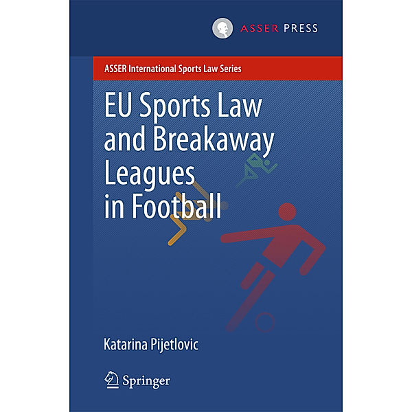 EU Sports Law and Breakaway Leagues in Football, Katarina Pijetlovic