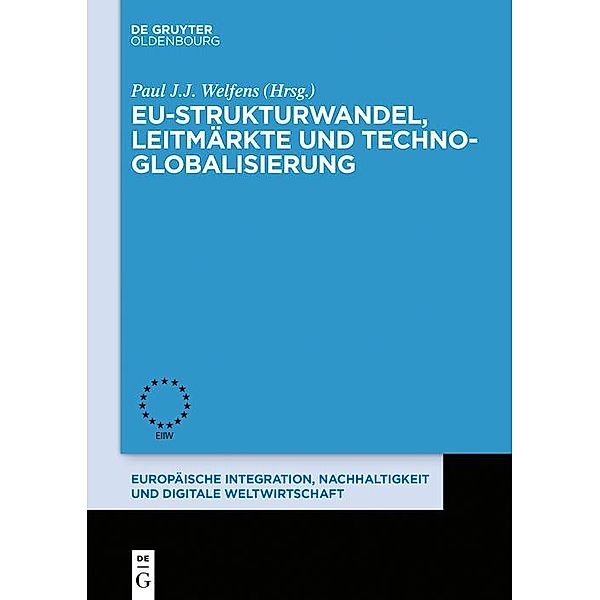 EU-Strukturwandel, Leitmärkte und Techno-Globalisierung / Europäische Integration und Digitale Weltwirtschaft Bd.11