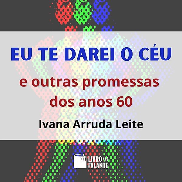 Eu te darei o céu, Ivana Arruda Leite