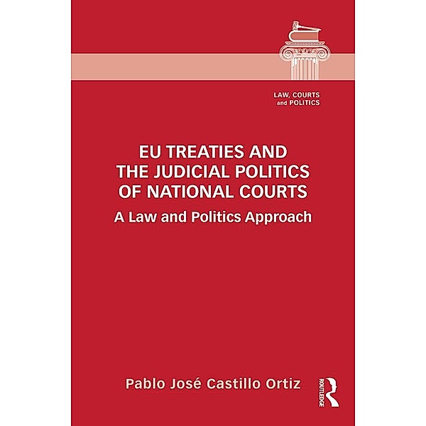 EU Treaties and the Judicial Politics of National Courts, Pablo José Castillo Ortiz