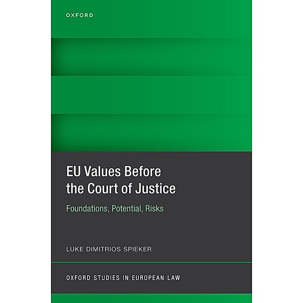 EU Values Before the Court of Justice / Oxford Studies in European Law, Luke Dimitrios Spieker